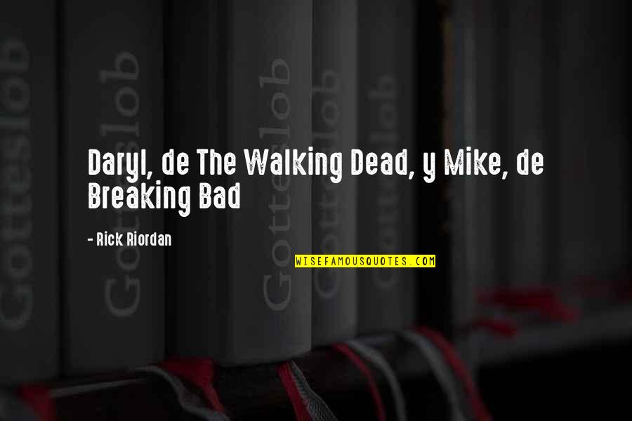 Mike Breaking Bad Quotes By Rick Riordan: Daryl, de The Walking Dead, y Mike, de