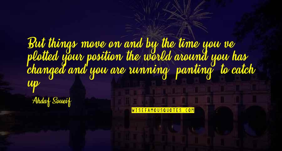 Mike Burgener Quotes By Ahdaf Soueif: But things move on and by the time Mike Burgener Quotes By Ahdaf Soueif: But things move on and by the time