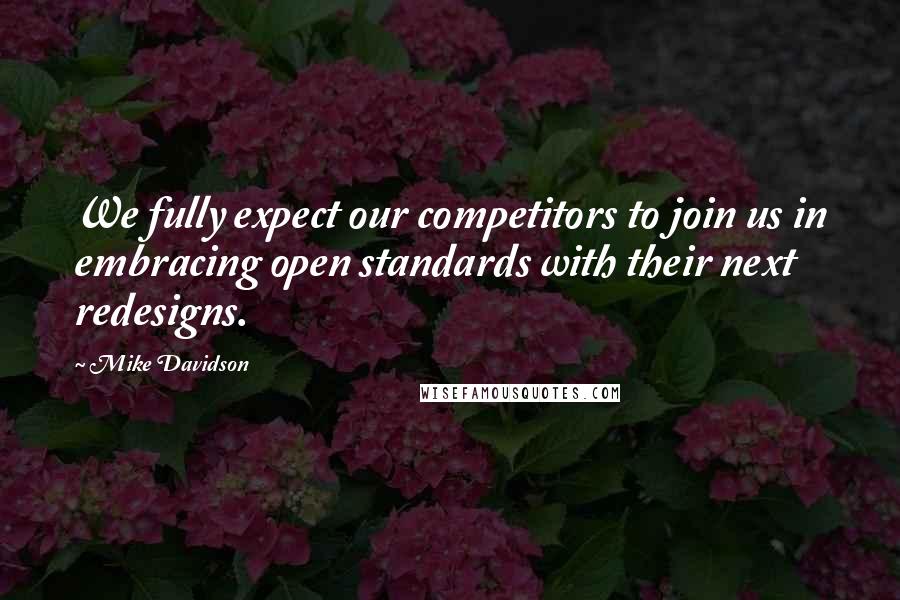 Mike Davidson quotes: We fully expect our competitors to join us in embracing open standards with their next redesigns.