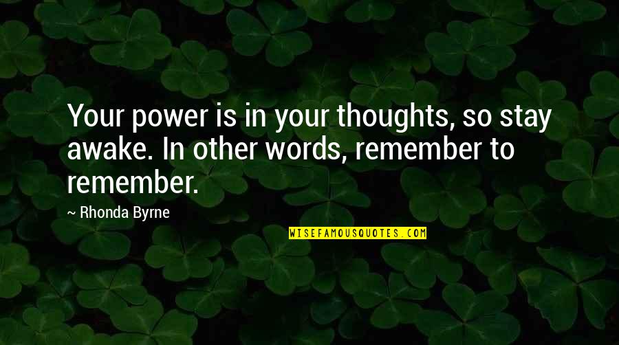 Mike Dignam Quotes By Rhonda Byrne: Your power is in your thoughts, so stay