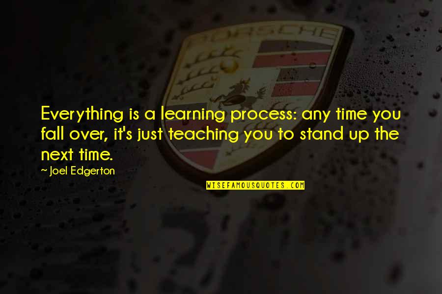 Mike Ferry Motivational Quotes By Joel Edgerton: Everything is a learning process: any time you