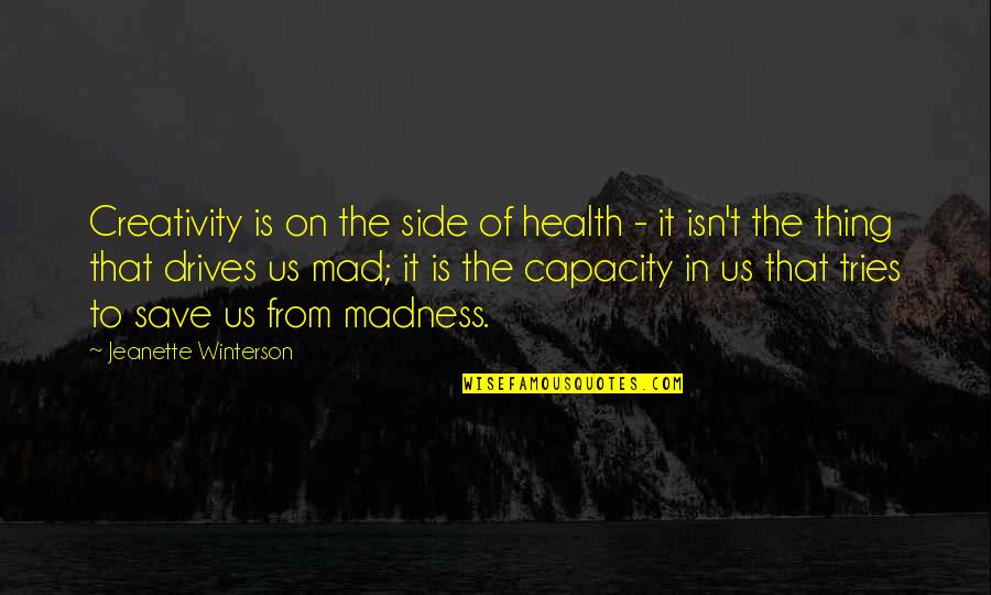 Mike Fuentes Inspirational Quotes By Jeanette Winterson: Creativity is on the side of health -