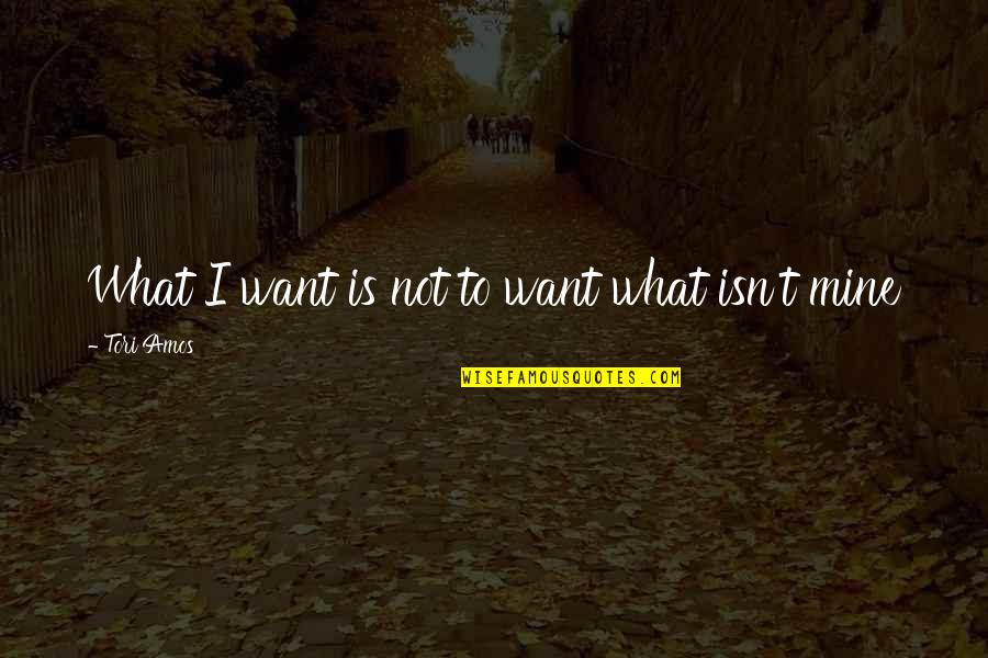 Mike Fuentes Quotes By Tori Amos: What I want is not to want what
