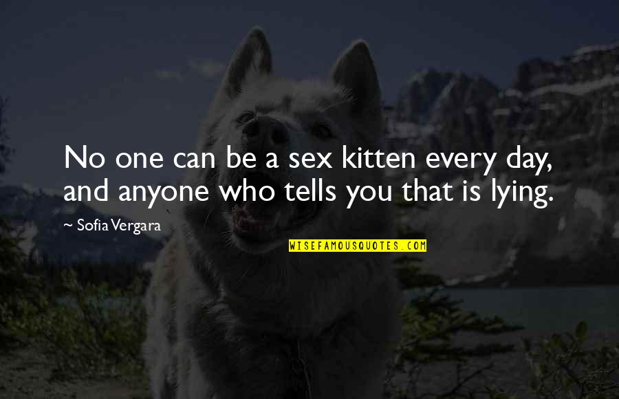 Mike Hoare Quotes By Sofia Vergara: No one can be a sex kitten every