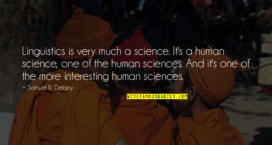 Mike Horn Quotes By Samuel R. Delany: Linguistics is very much a science. It's a