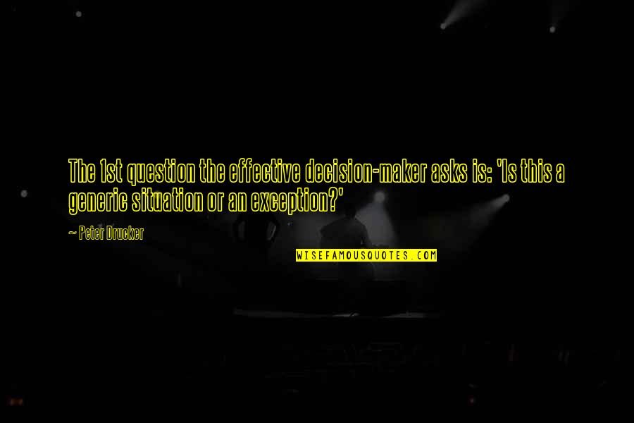 Mike Hosking Quotes By Peter Drucker: The 1st question the effective decision-maker asks is: