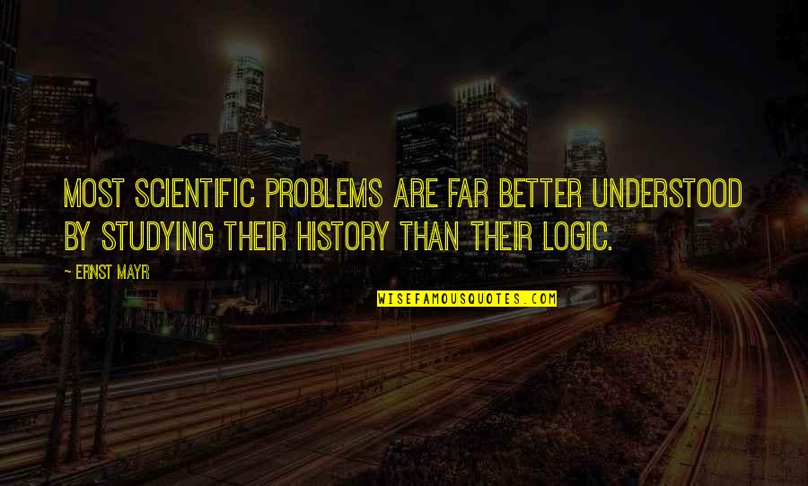 Mike Ilitch Quotes By Ernst Mayr: Most scientific problems are far better understood by