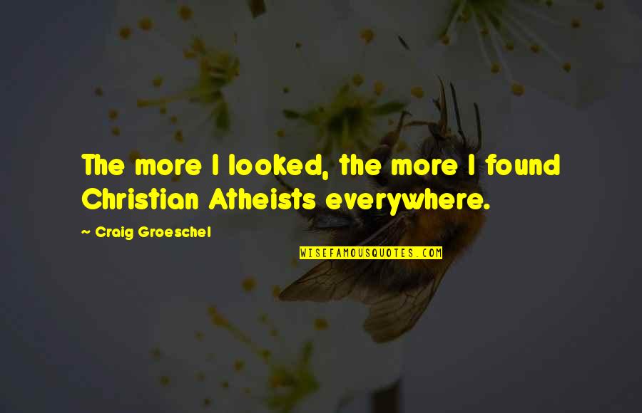Mike Kosa Quotes By Craig Groeschel: The more I looked, the more I found Mike Kosa Quotes By Craig Groeschel: The more I looked, the more I found
