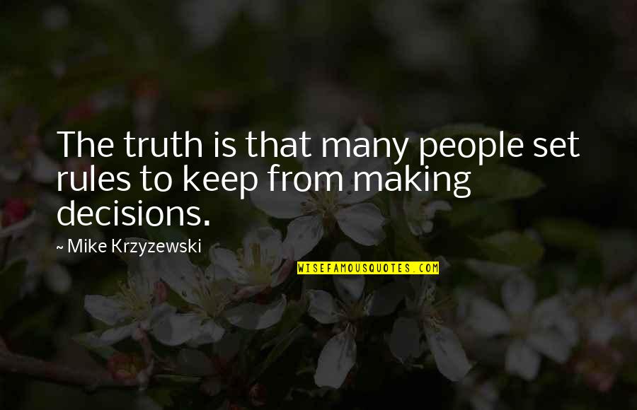 Mike Krzyzewski Quotes By Mike Krzyzewski: The truth is that many people set rules