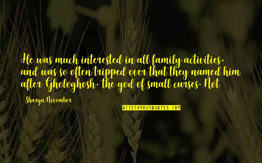 Mike Lupica Million Dollar Throw Quotes By Sharyn November: He was much interested in all family activities, Mike Lupica Million Dollar Throw Quotes By Sharyn November: He was much interested in all family activities,