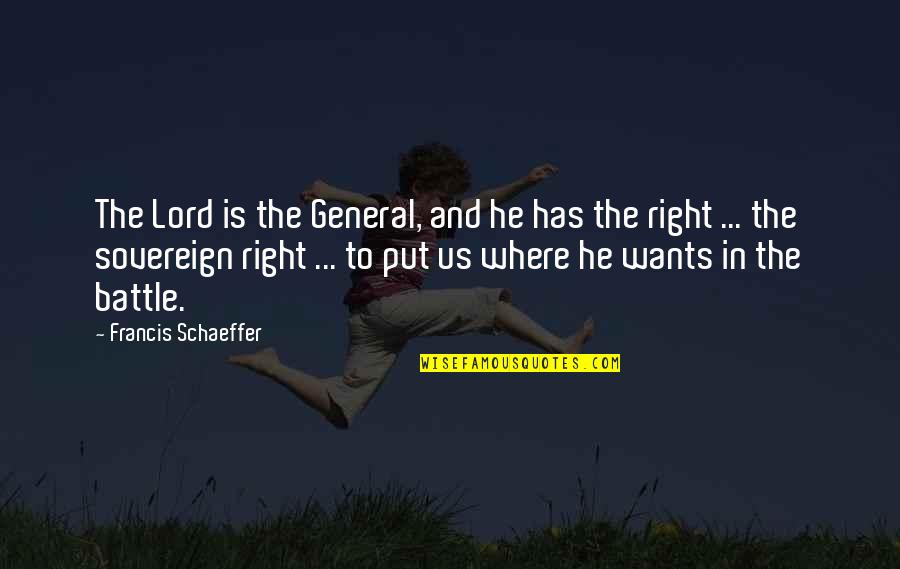 Mike Mansfield Quotes By Francis Schaeffer: The Lord is the General, and he has