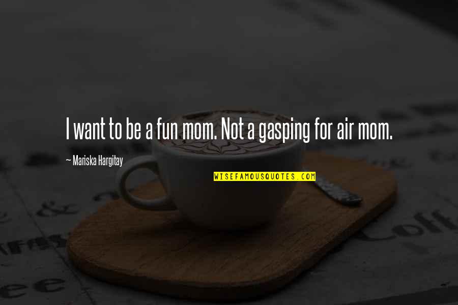 Mike Mccurry Quotes By Mariska Hargitay: I want to be a fun mom. Not