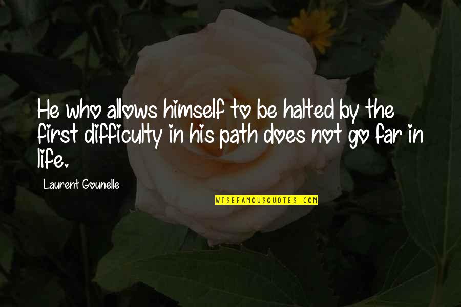 Mike Novosel Quotes By Laurent Gounelle: He who allows himself to be halted by Mike Novosel Quotes By Laurent Gounelle: He who allows himself to be halted by
