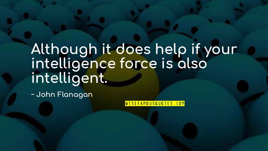 Mike Oldfield Quotes By John Flanagan: Although it does help if your intelligence force
