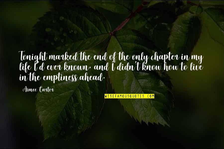 Mike Porky Parry Quotes By Aimee Carter: Tonight marked the end of the only chapter Mike Porky Parry Quotes By Aimee Carter: Tonight marked the end of the only chapter
