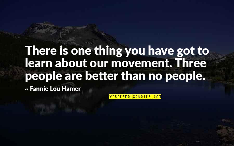 Mike Rubin Quotes By Fannie Lou Hamer: There is one thing you have got to