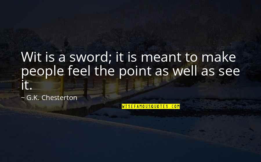 Mike Sexton Quotes By G.K. Chesterton: Wit is a sword; it is meant to