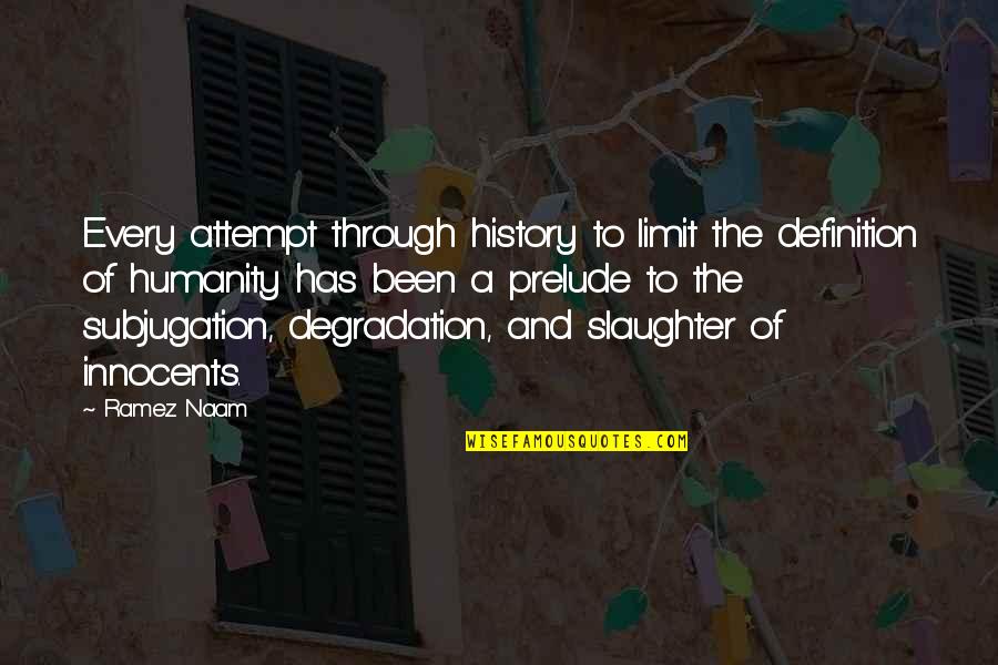 Mike Shannon Quotes By Ramez Naam: Every attempt through history to limit the definition