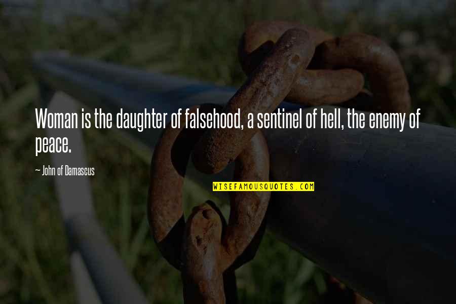 Mike Shinoda Quotes By John Of Damascus: Woman is the daughter of falsehood, a sentinel