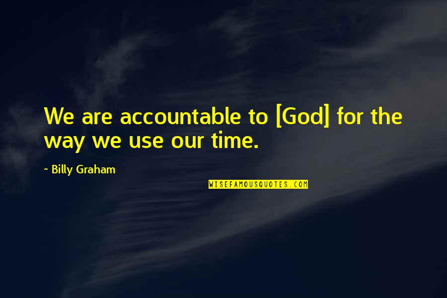 Mike The Cleaner Quotes By Billy Graham: We are accountable to [God] for the way