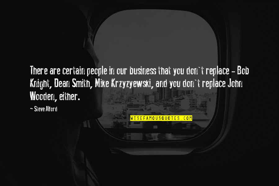 Mike The Knight Quotes By Steve Alford: There are certain people in our business that