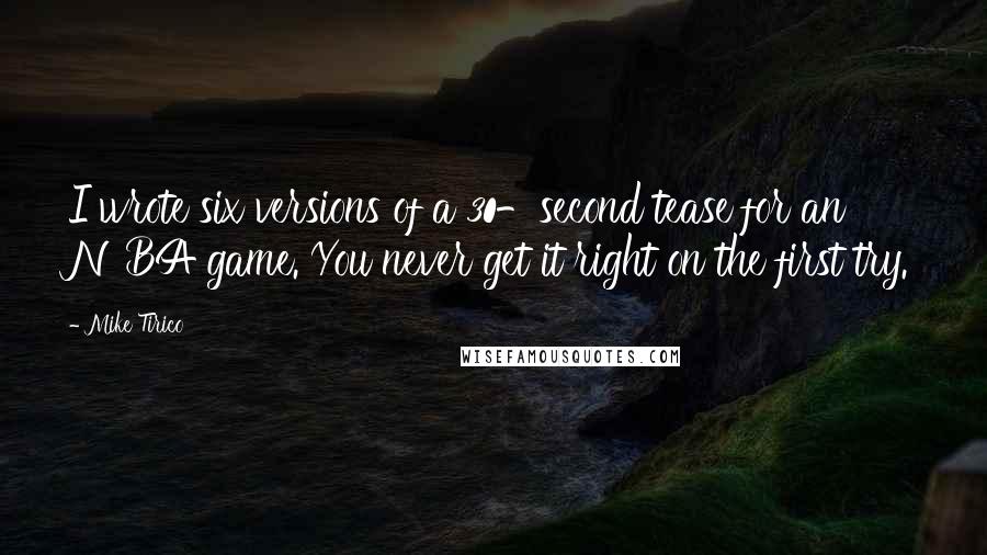 Mike Tirico quotes: I wrote six versions of a 30-second tease for an NBA game. You never get it right on the first try.