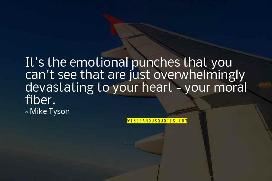 Mike Tyson Quotes By Mike Tyson: It's the emotional punches that you can't see