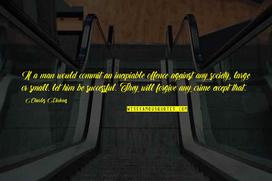Mike Tyson Trainer Quote Quotes By Charles Dickens: If a man would commit an inexpiable offence Mike Tyson Trainer Quote Quotes By Charles Dickens: If a man would commit an inexpiable offence