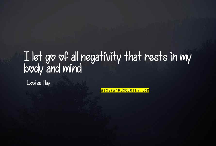 Mike Zimmerman Quotes By Louise Hay: I let go of all negativity that rests