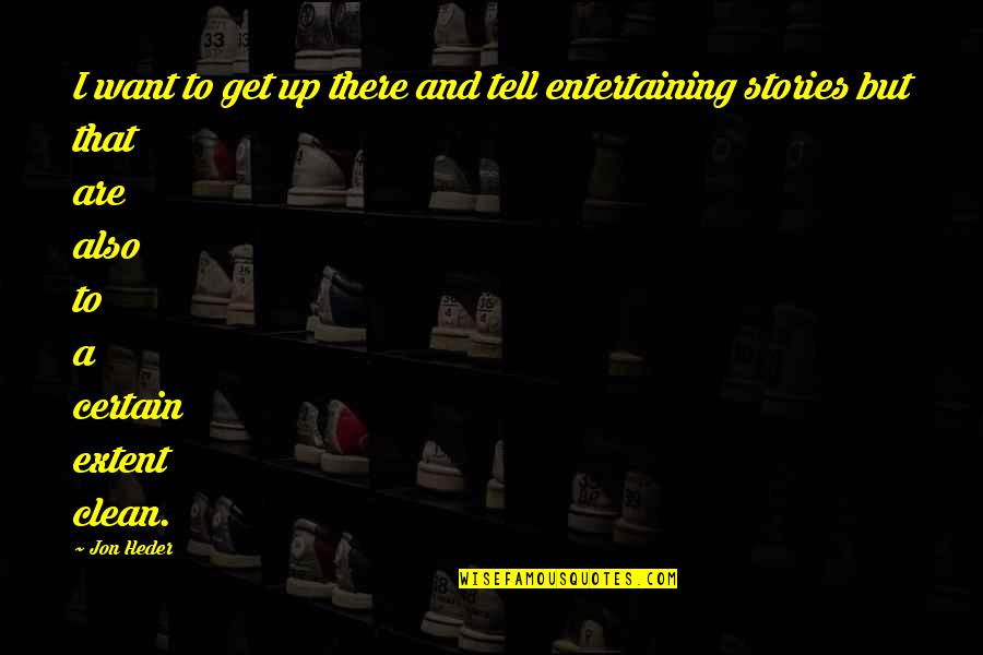 Mikel Jollett Quotes By Jon Heder: I want to get up there and tell Mikel Jollett Quotes By Jon Heder: I want to get up there and tell