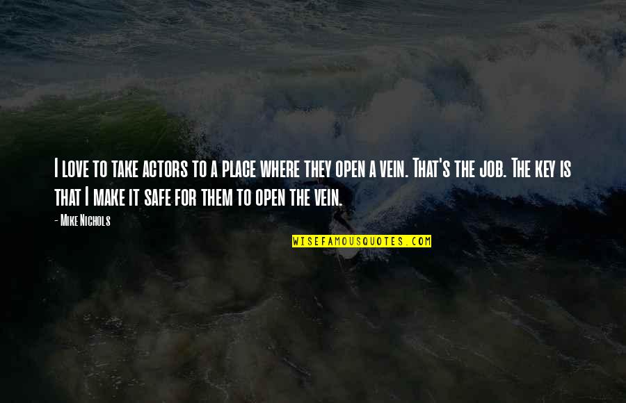 Mike's Quotes By Mike Nichols: I love to take actors to a place