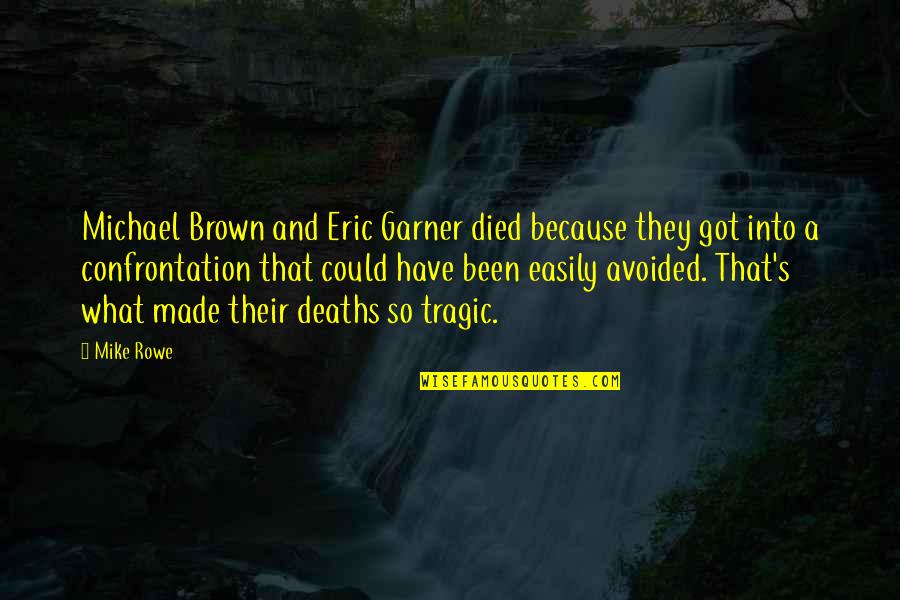 Mike's Quotes By Mike Rowe: Michael Brown and Eric Garner died because they Mike's Quotes By Mike Rowe: Michael Brown and Eric Garner died because they