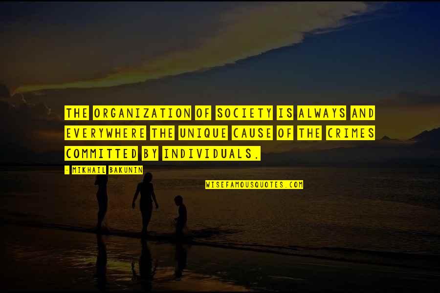 Mikhail Bakunin Quotes By Mikhail Bakunin: The organization of society is always and everywhere