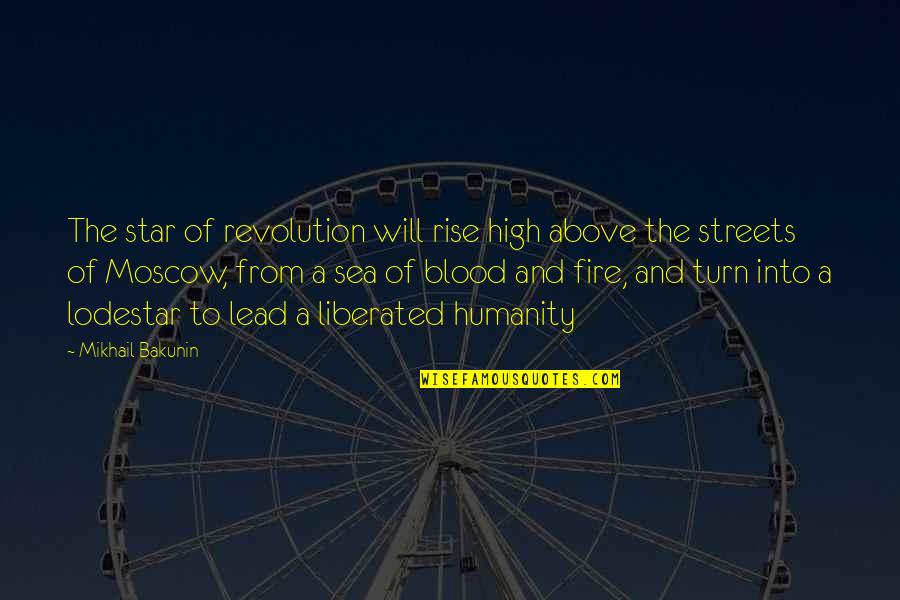 Mikhail Bakunin Quotes By Mikhail Bakunin: The star of revolution will rise high above