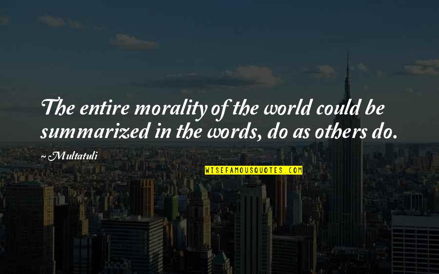 Mikhail Botvinnik Quotes By Multatuli: The entire morality of the world could be