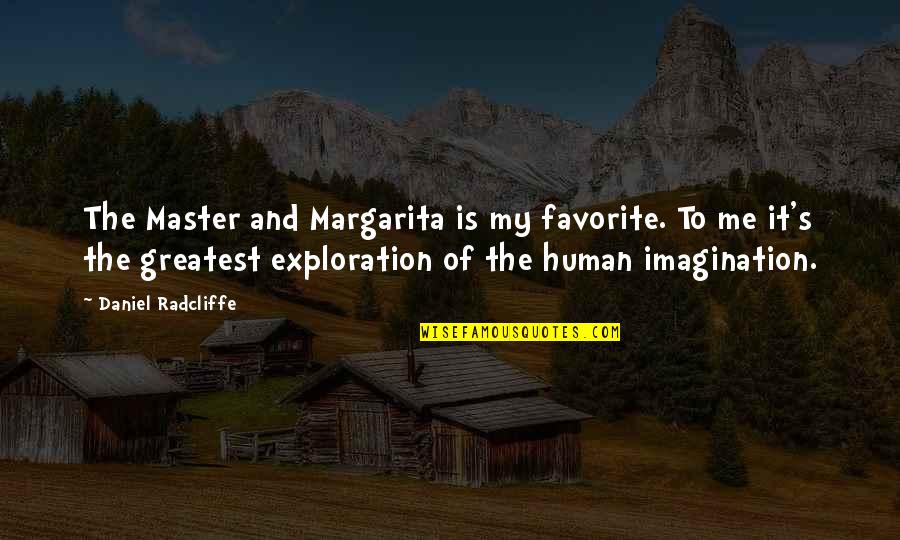 Mikhail M. Bakhtin Quotes By Daniel Radcliffe: The Master and Margarita is my favorite. To