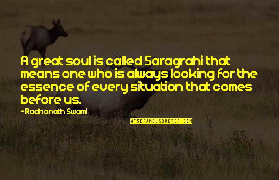 Mikhail Shishkin Quotes By Radhanath Swami: A great soul is called Saragrahi that means