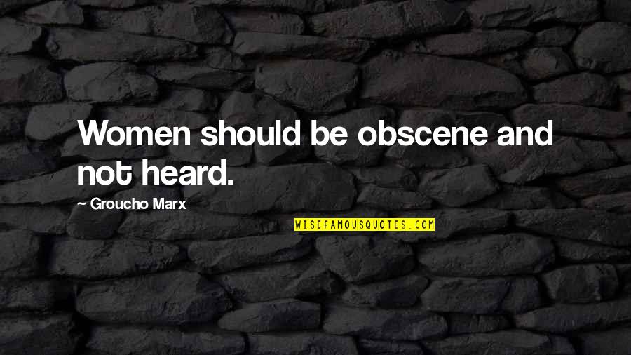 Mikhail Sholokhov Quotes By Groucho Marx: Women should be obscene and not heard. Mikhail Sholokhov Quotes By Groucho Marx: Women should be obscene and not heard.