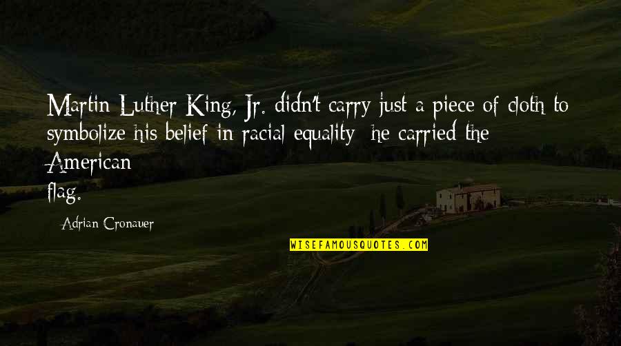Mikhailovich Quotes By Adrian Cronauer: Martin Luther King, Jr. didn't carry just a Mikhailovich Quotes By Adrian Cronauer: Martin Luther King, Jr. didn't carry just a