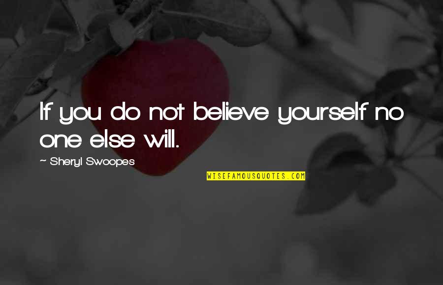 Mikhailovsky Opera Quotes By Sheryl Swoopes: If you do not believe yourself no one Mikhailovsky Opera Quotes By Sheryl Swoopes: If you do not believe yourself no one