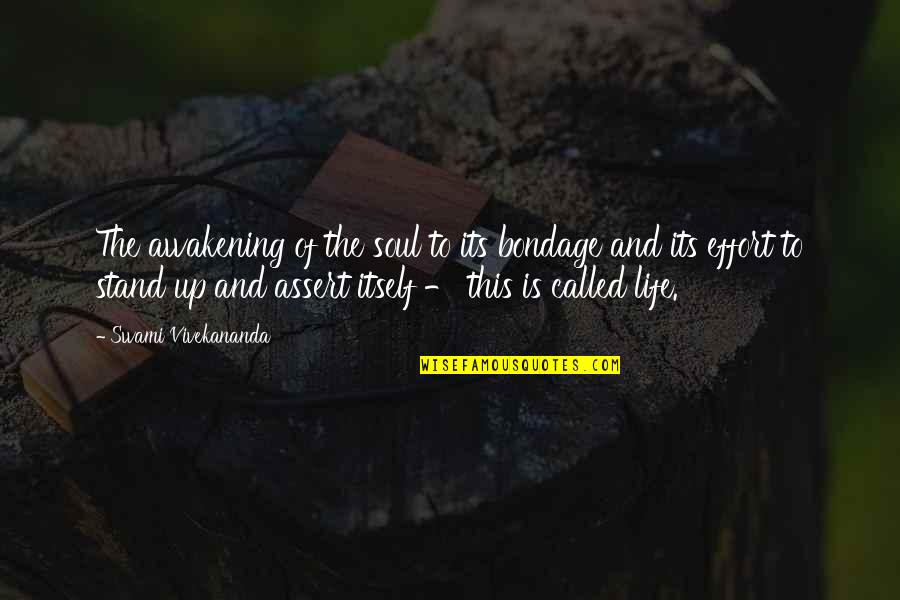 Mikhal Dekel Quotes By Swami Vivekananda: The awakening of the soul to its bondage Mikhal Dekel Quotes By Swami Vivekananda: The awakening of the soul to its bondage