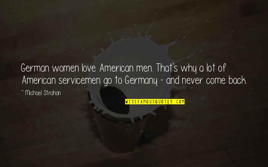 Mikhal Quotes By Michael Strahan: German women love American men. That's why a