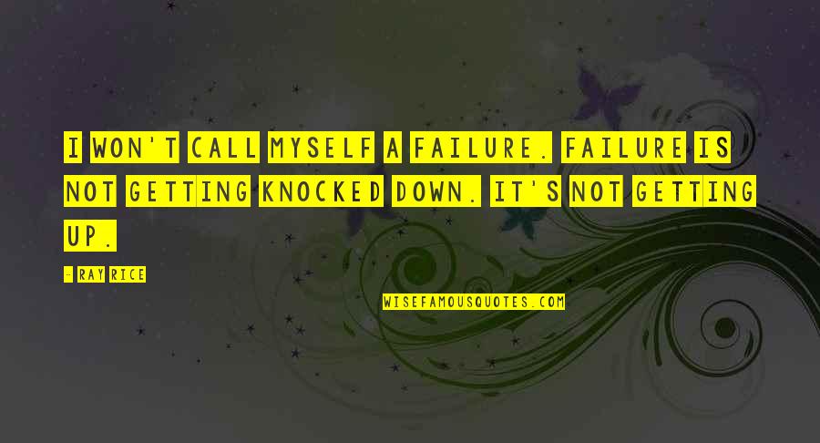 Mikheil Khergiani Quotes By Ray Rice: I won't call myself a failure. Failure is