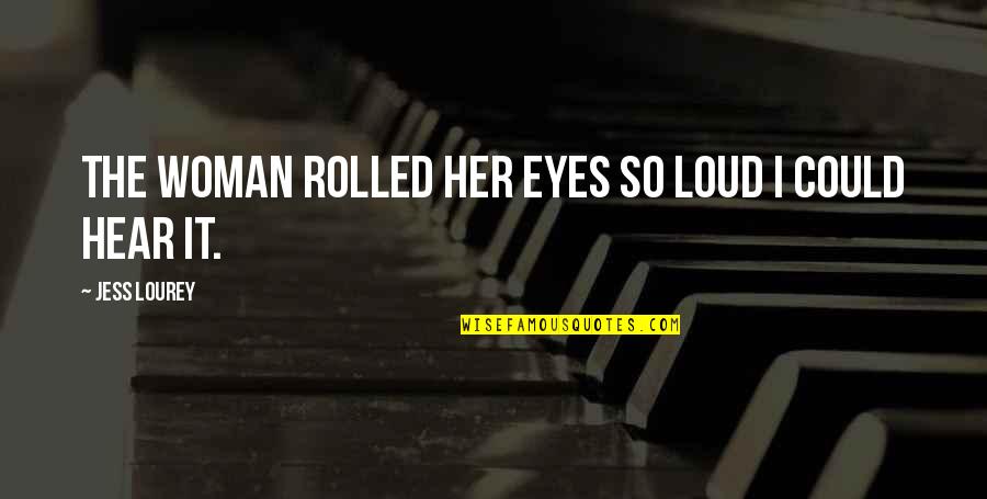 Mikheyev Nhl Quotes By Jess Lourey: The woman rolled her eyes so loud I Mikheyev Nhl Quotes By Jess Lourey: The woman rolled her eyes so loud I
