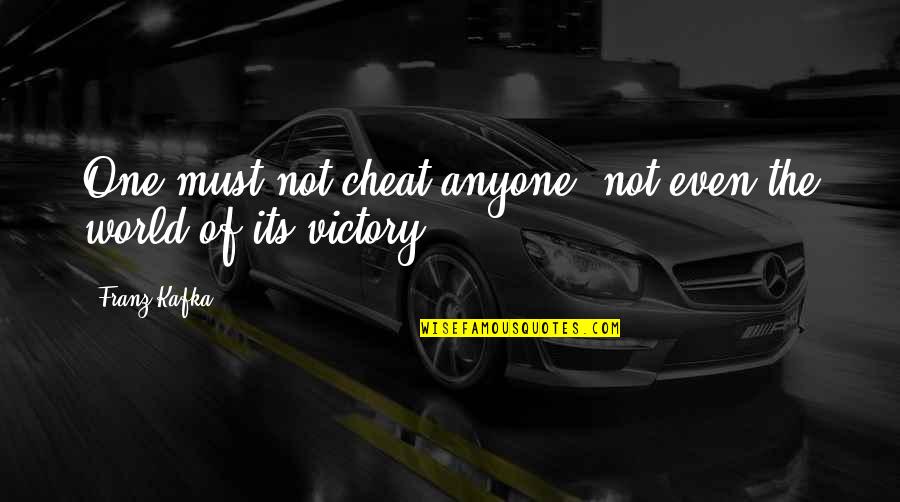 Mikiel Abela Quotes By Franz Kafka: One must not cheat anyone, not even the