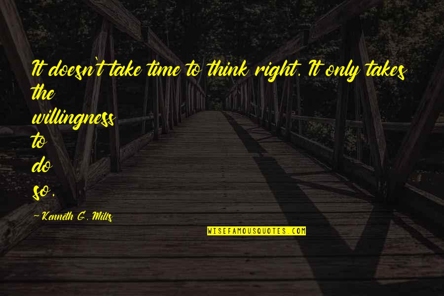 Mikiel Abela Quotes By Kenneth G. Mills: It doesn't take time to think right. It Mikiel Abela Quotes By Kenneth G. Mills: It doesn't take time to think right. It
