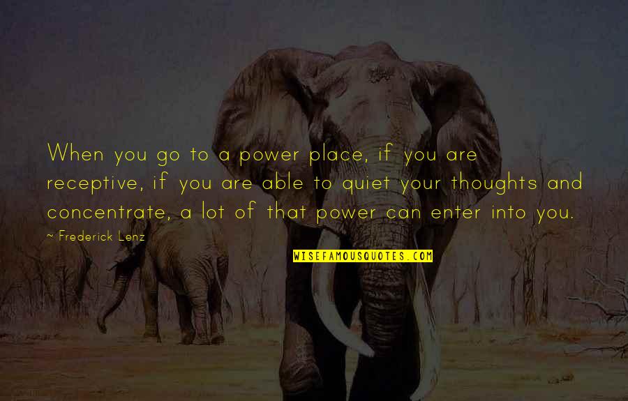 Mikkelborg Attorney Quotes By Frederick Lenz: When you go to a power place, if