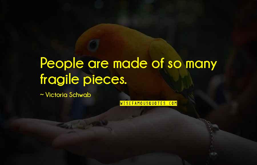 Mikkeli Muuseum Quotes By Victoria Schwab: People are made of so many fragile pieces. Mikkeli Muuseum Quotes By Victoria Schwab: People are made of so many fragile pieces.