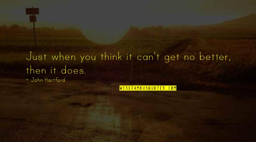 Mikken Medical Devices Quotes By John Hartford: Just when you think it can't get no