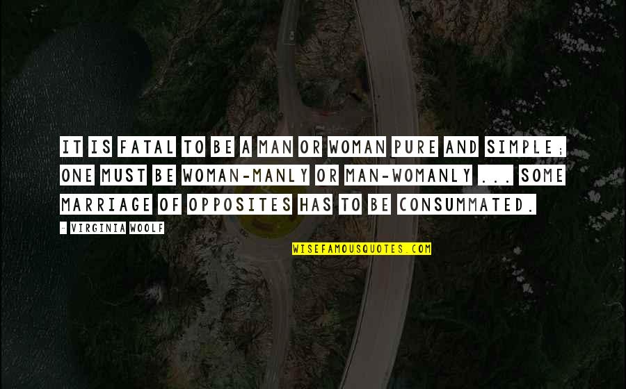 Mikki Taylor Quotes By Virginia Woolf: It is fatal to be a man or Mikki Taylor Quotes By Virginia Woolf: It is fatal to be a man or